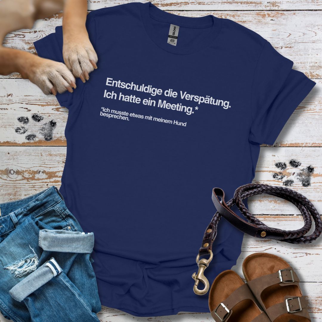 Entschuldige die Verspätung, Meeting mit meinem Hund - T-Shirt Unisex Classic Fit - Bequemer Klassiker