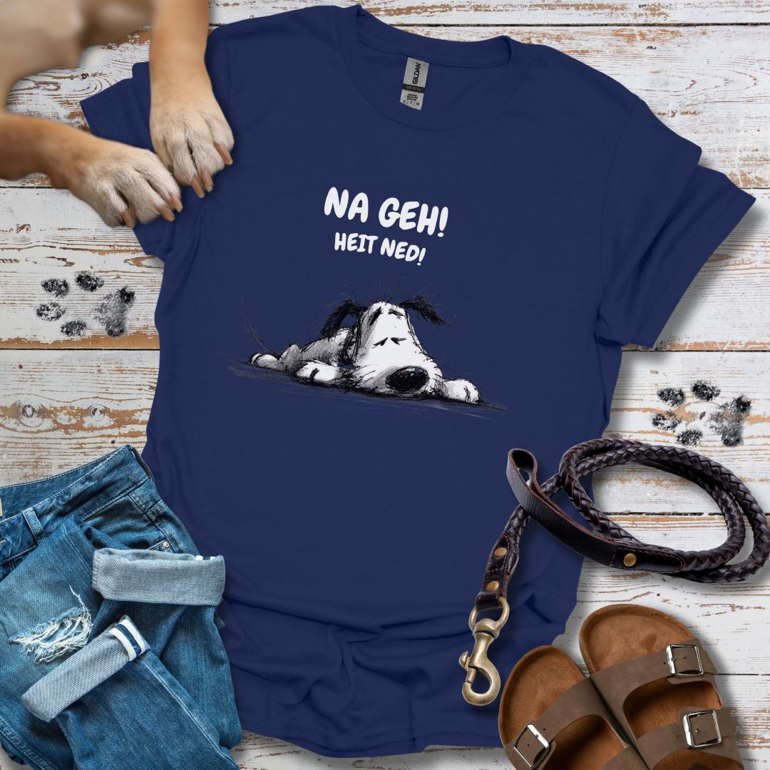 Na Geh! Heit Ned! - T-Shirt Unisex Classic Fit - Bequemer Klassiker