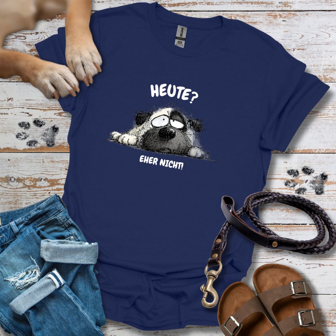 Heute? Eher Nicht! - T-Shirt Unisex Classic Fit - Bequemer Klassiker
