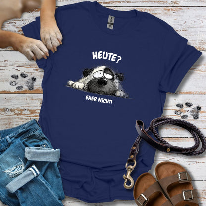 Heute? Eher Nicht! - T-Shirt Unisex Classic Fit - Bequemer Klassiker