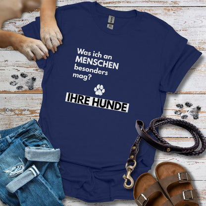 Was ich an Menschen besonders mag? IHRE HUNDE - T-Shirt Unisex Classic Fit - Bequemer Klassiker