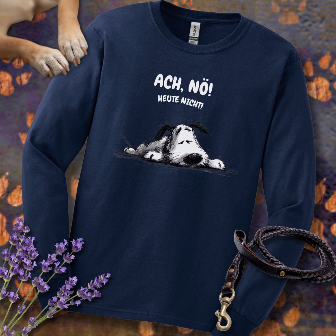 Ach Nö! Heute nicht - Unisex Longsleeve Classic Fit