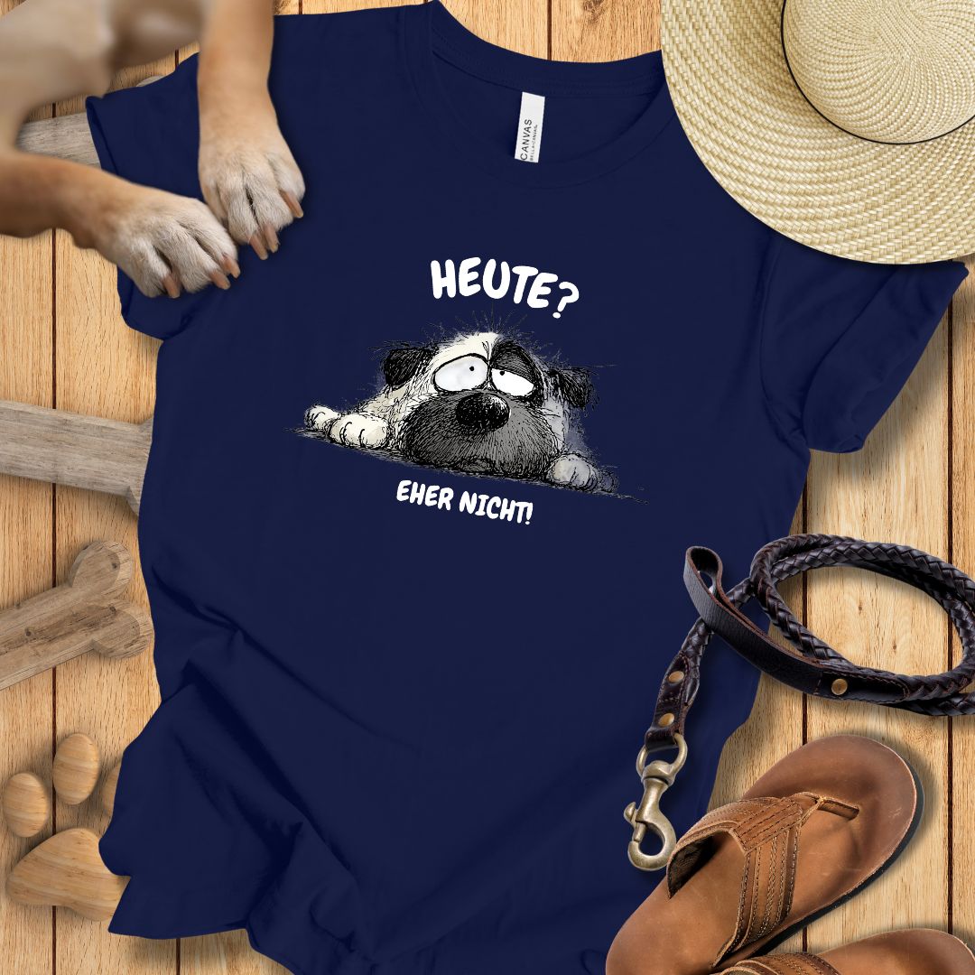 Heute? Eher Nicht! - T-Shirt Unisex Modern Fit - Weich & Leicht