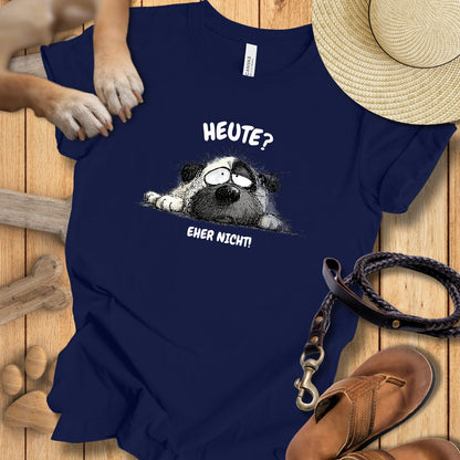 Heute? Eher Nicht! - T-Shirt Unisex Modern Fit - Weich & Leicht