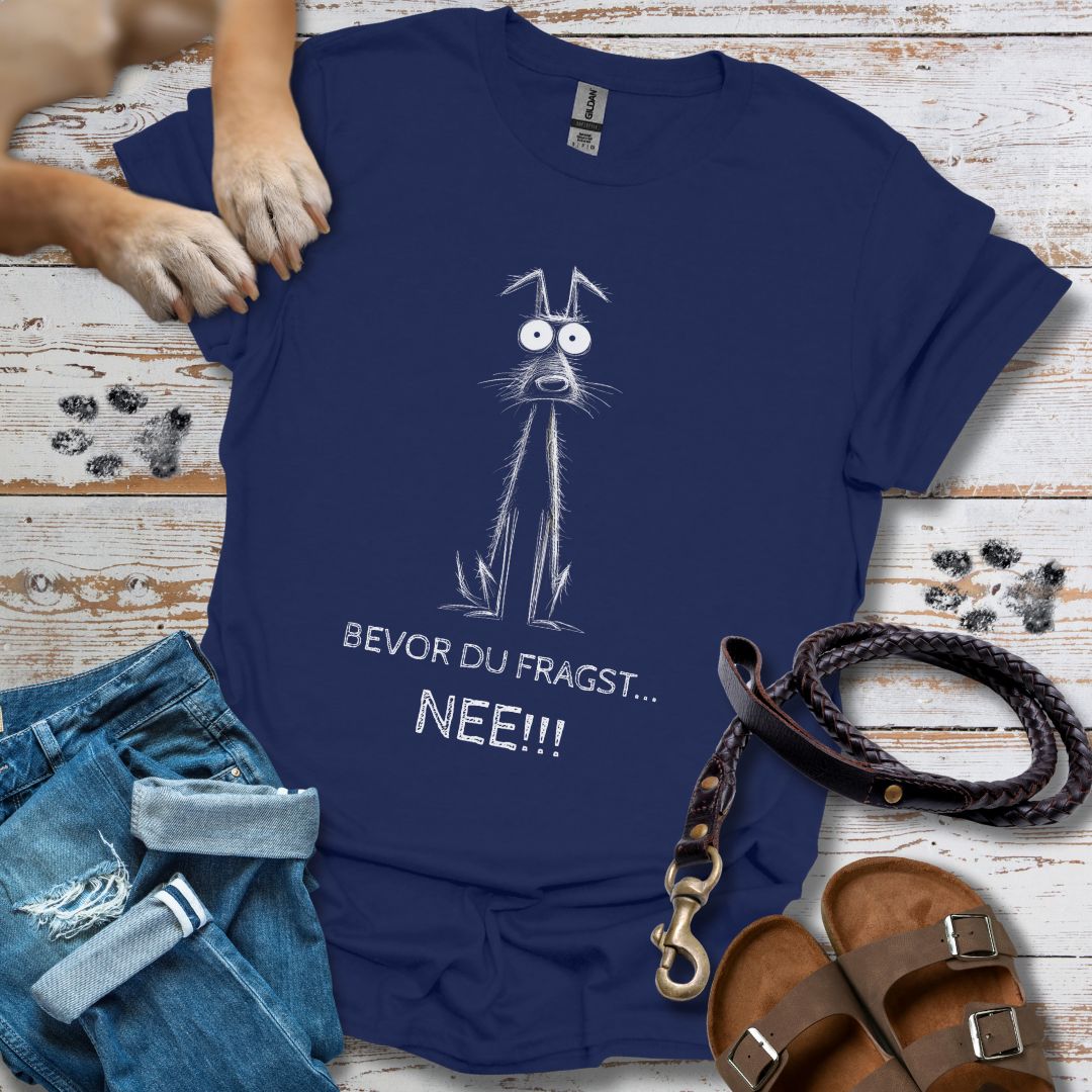 Bevor du fragst NEE!!! - T-Shirt Unisex Classic Fit - Bequemer Klassiker