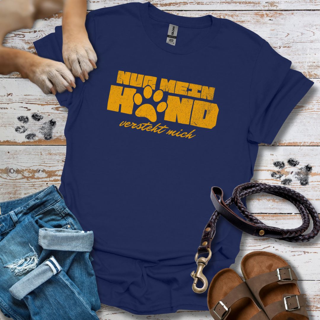 Nur mein Hund versteht mich - T-Shirt Unisex Classic Fit - Bequemer Klassiker