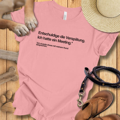 Entschuldige die Verspätung, Meeting mit meinem Hund - T-Shirt Unisex Modern Fit - Weich & Leicht