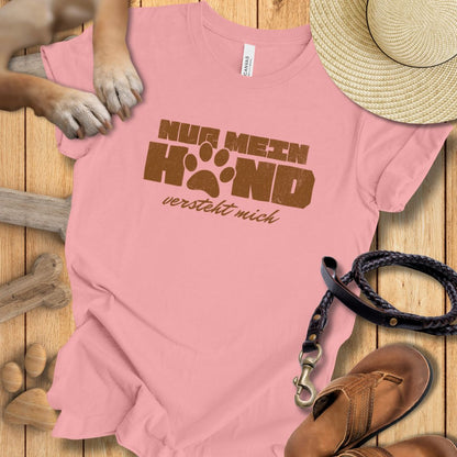 Nur Mein Hund Versteht Mich – T-Shirt Unisex Modern Fit - Weich & Leicht