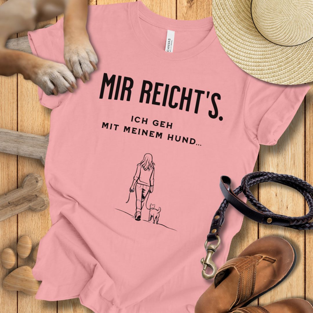Mir reicht's. Ich geh mit meinem Hund - T-Shirt Unisex Modern Fit - Weich & Leicht