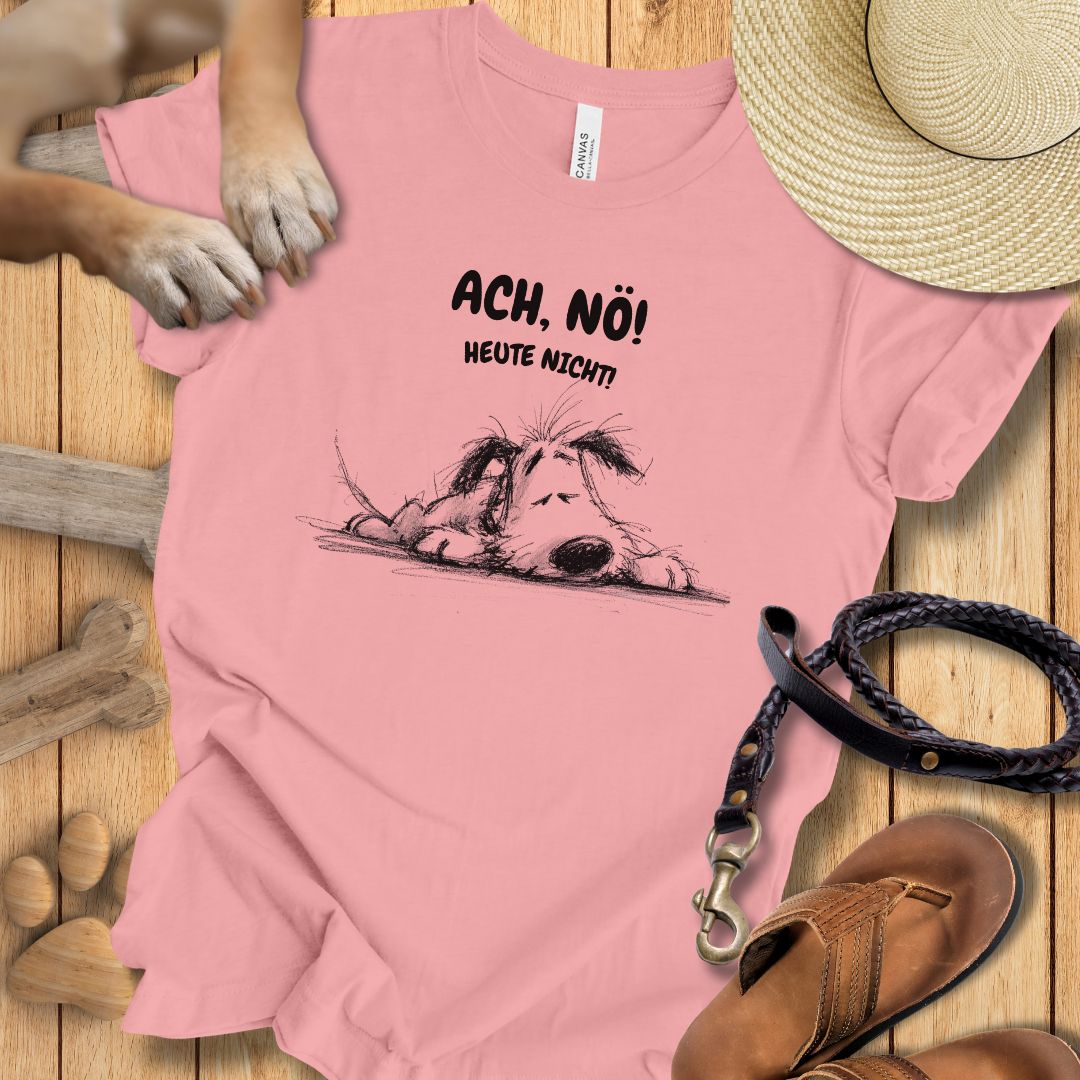 Ach, Nö! Heute Nicht! - T-Shirt Unisex Slim Fit