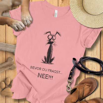 Bevor du fragst: NEE!!! - T-Shirt Unisex Modern Fit - Weich & Leicht