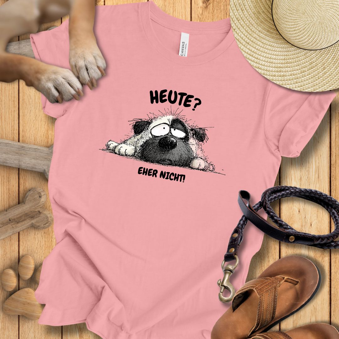 Heute? Eher Nicht! - T-Shirt Unisex Modern Fit - Weich & Leicht