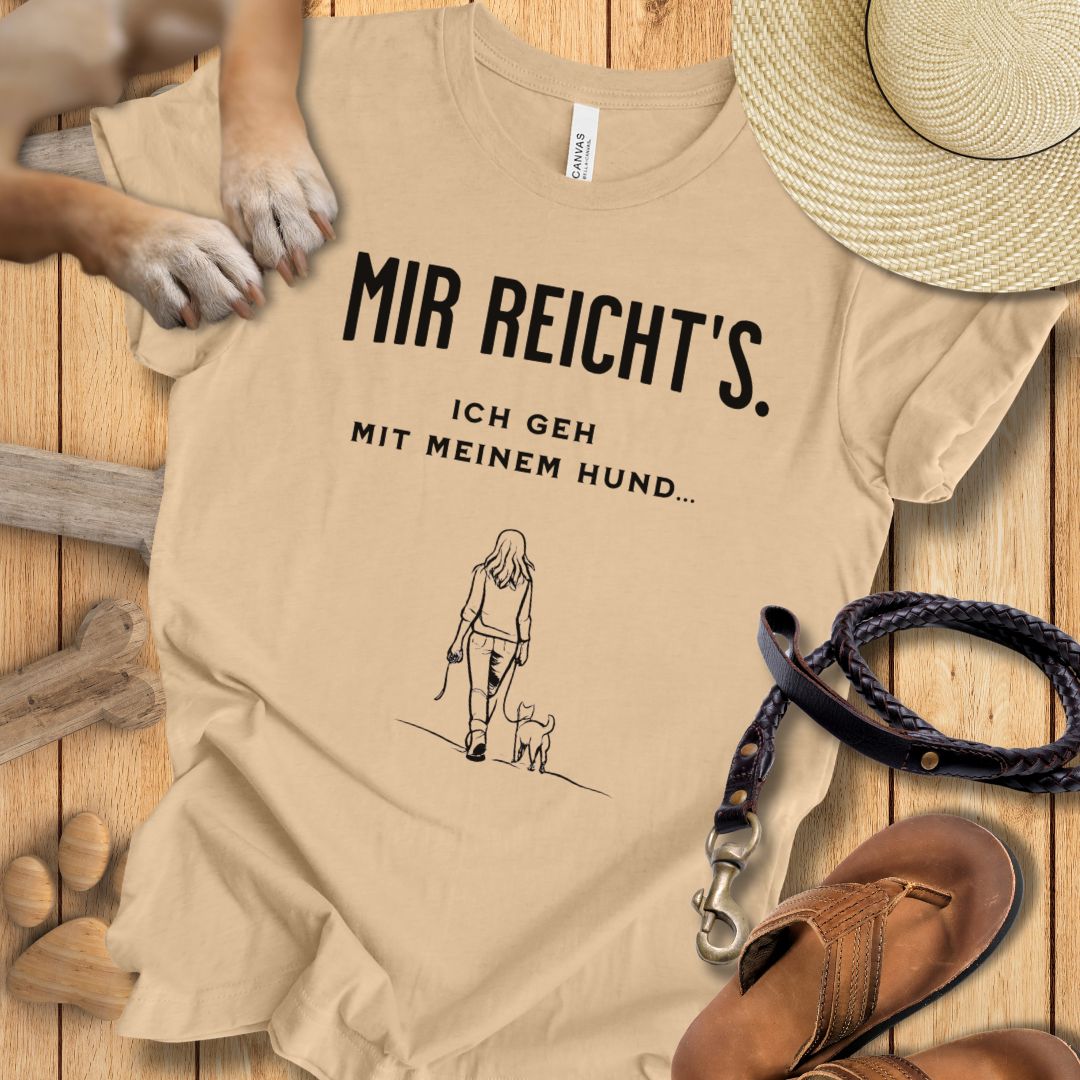 Mir reicht's. Ich geh mit meinem Hund - T-Shirt Unisex Modern Fit - Weich & Leicht