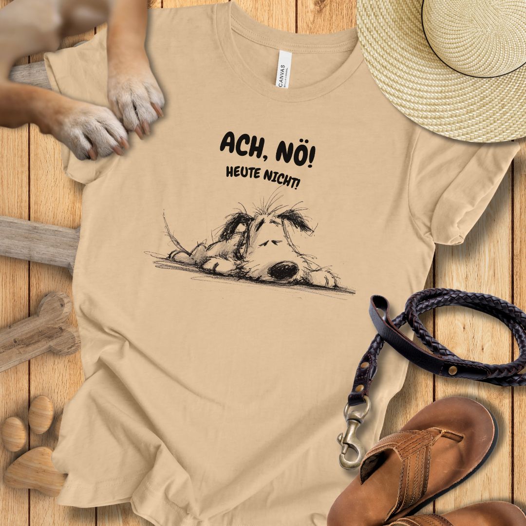 Ach, Nö! Heute Nicht! - T-Shirt Unisex Slim Fit