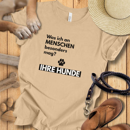 Was ich an Menschen besonders mag? IHRE HUNDE - T-Shirt Unisex Modern Fit - Weich & Leicht