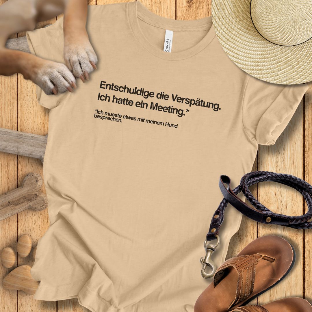 Entschuldige die Verspätung, Meeting mit meinem Hund - T-Shirt Unisex Modern Fit - Weich & Leicht