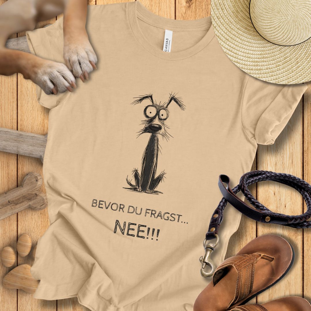 Bevor du fragst: NEE!!! - T-Shirt Unisex Modern Fit - Weich & Leicht