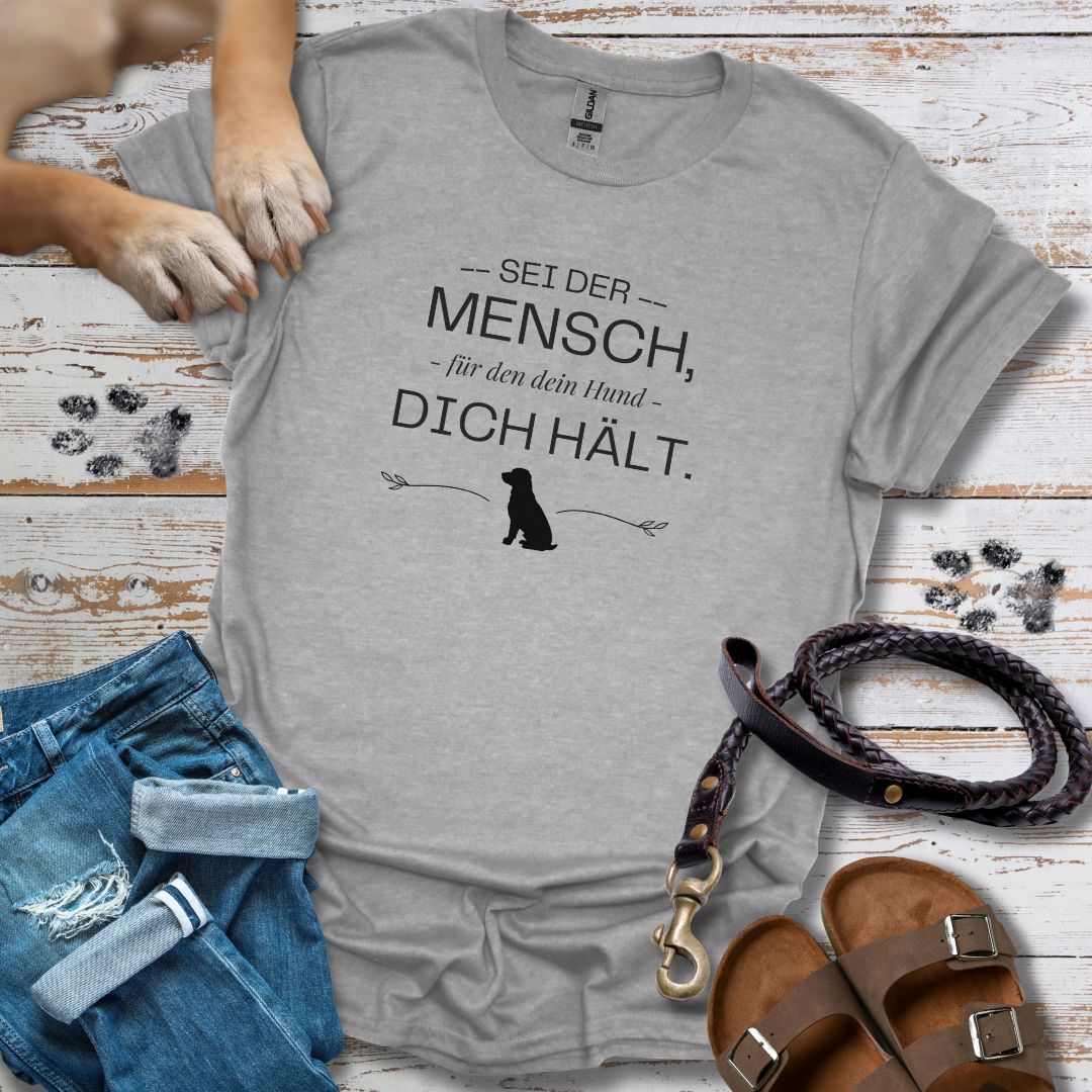Sei der Mensch, für den dein Hund dich hält - T-Shirt Unisex Classic Fit - Bequemer Klassiker