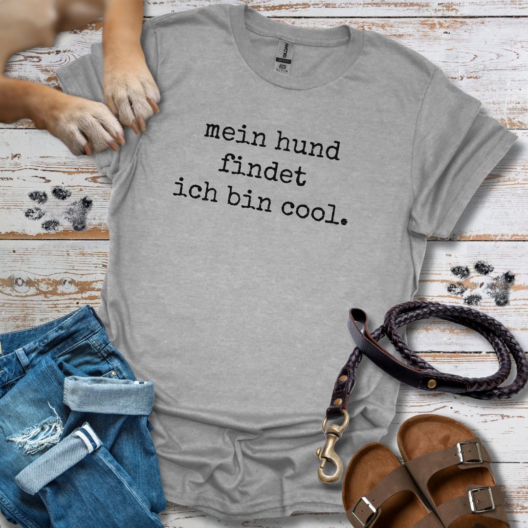 Mein Hund findet ich bin cool - T-Shirt Unisex Classic Fit - Bequemer Klassiker