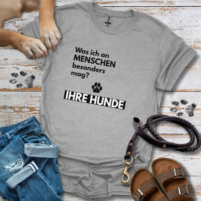 Was ich an Menschen besonders mag? IHRE HUNDE - T-Shirt Unisex Classic Fit - Bequemer Klassiker