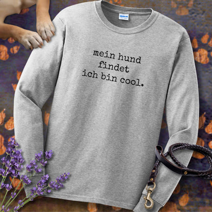 Mein Hund findet ich bin cool - Unisex Longsleeve Classic Fit