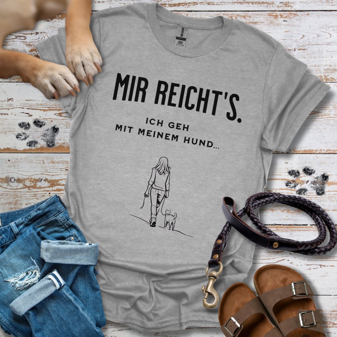 Mir reicht's. Ich geh mit meinem Hund - T-Shirt Unisex Classic Fit - Bequemer Klassiker