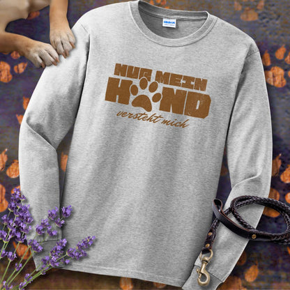 Nur mein Hund versteht mich - Unisex Longsleeve Classic Fit