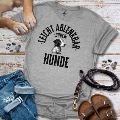 Leicht ablenkbar durch Hunde - T- Shirt Unisex Classic Fit Standard Qualität