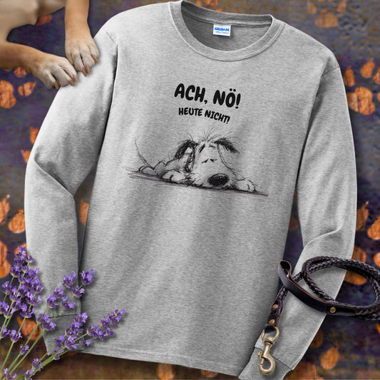 Ach Nö! Heute nicht - Unisex Longsleeve Classic Fit