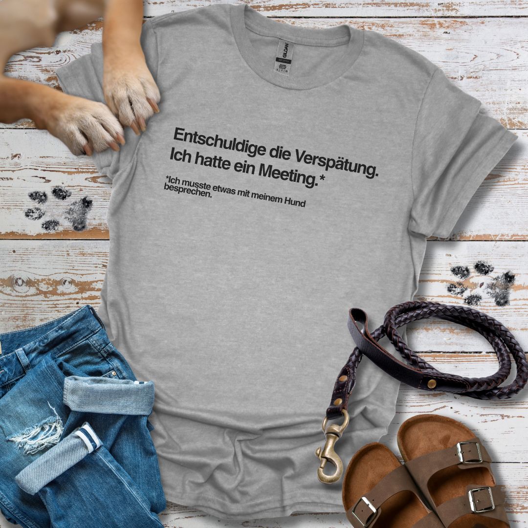 Entschuldige die Verspätung, Meeting mit meinem Hund - T-Shirt Unisex Classic Fit - Bequemer Klassiker