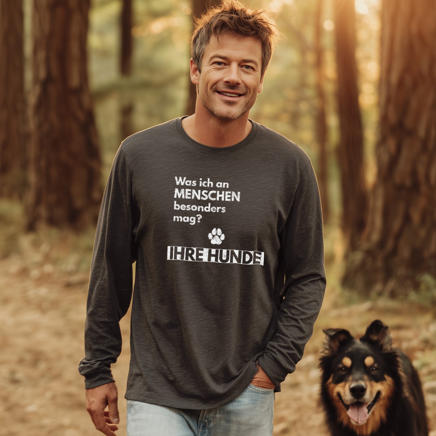 Was ich an Menschen besonders mag? IHRE HUNDE - Unisex Longsleeve Classic Fit