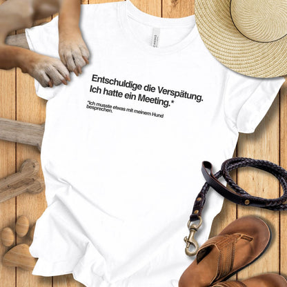 Entschuldige die Verspätung, Meeting mit meinem Hund - T-Shirt Unisex Modern Fit - Weich & Leicht