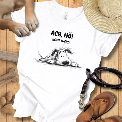 Ach, Nö! Heute Nicht! - T-Shirt Unisex Modern Fit - Weich & Leicht