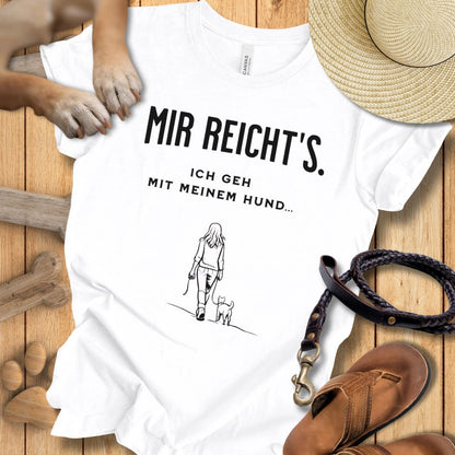 Mir reicht's. Ich geh mit meinem Hund - T-Shirt Unisex Modern Fit - Weich & Leicht