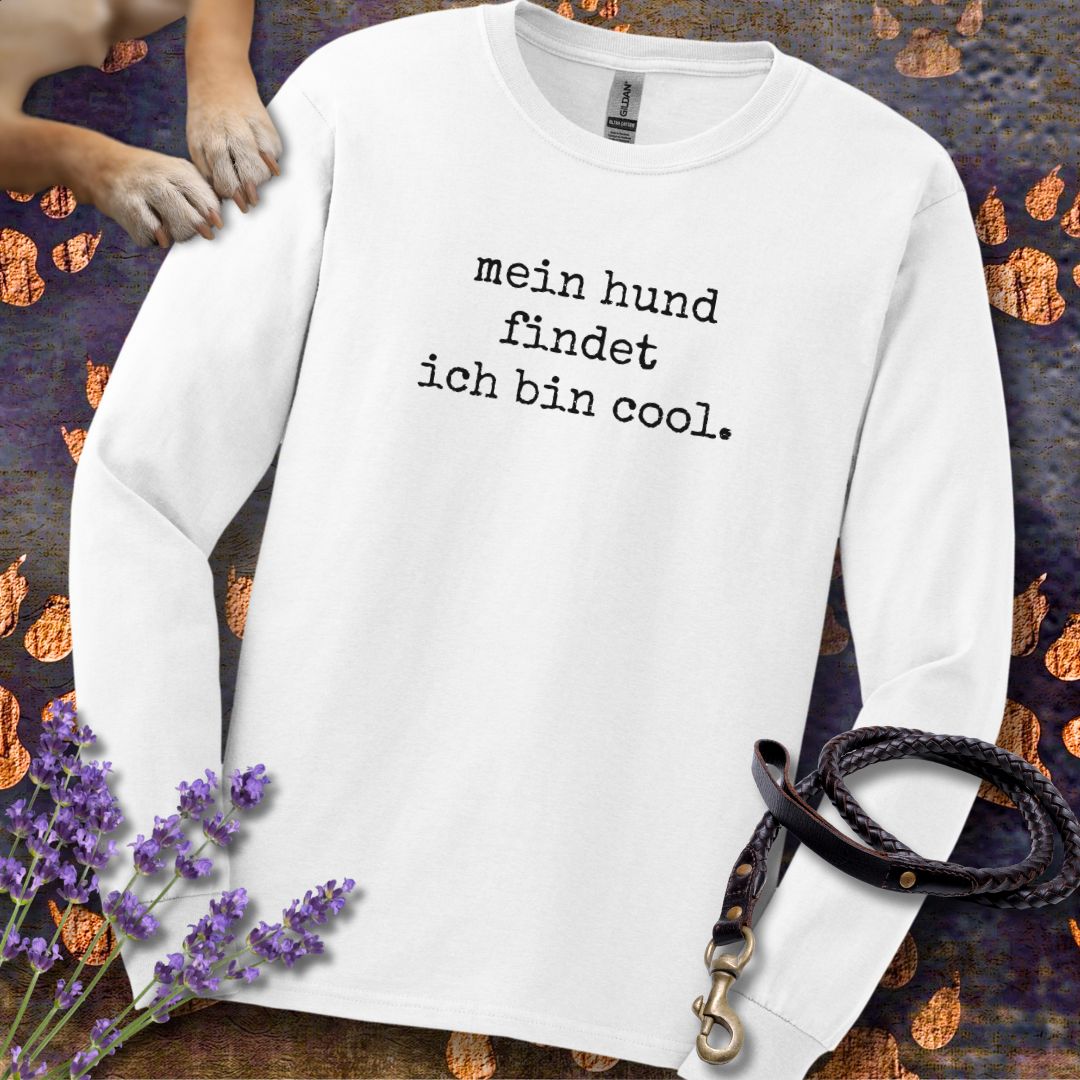 Mein Hund findet ich bin cool - Unisex Longsleeve Classic Fit
