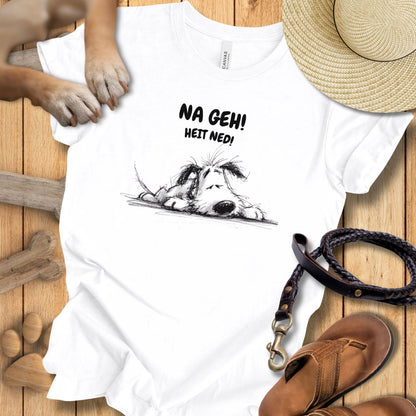 Na Geh! Heit Ned! - T-Shirt Unisex Modern Fit - Weich & Leicht