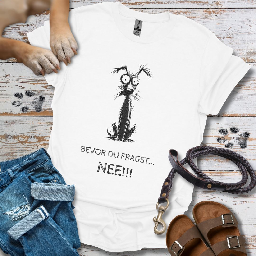 Bevor du fragst NEE!!! - T-Shirt Unisex Classic Fit - Bequemer Klassiker
