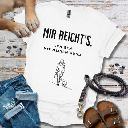 Mir reicht's. Ich geh mit meinem Hund - T-Shirt Unisex Classic Fit - Bequemer Klassiker