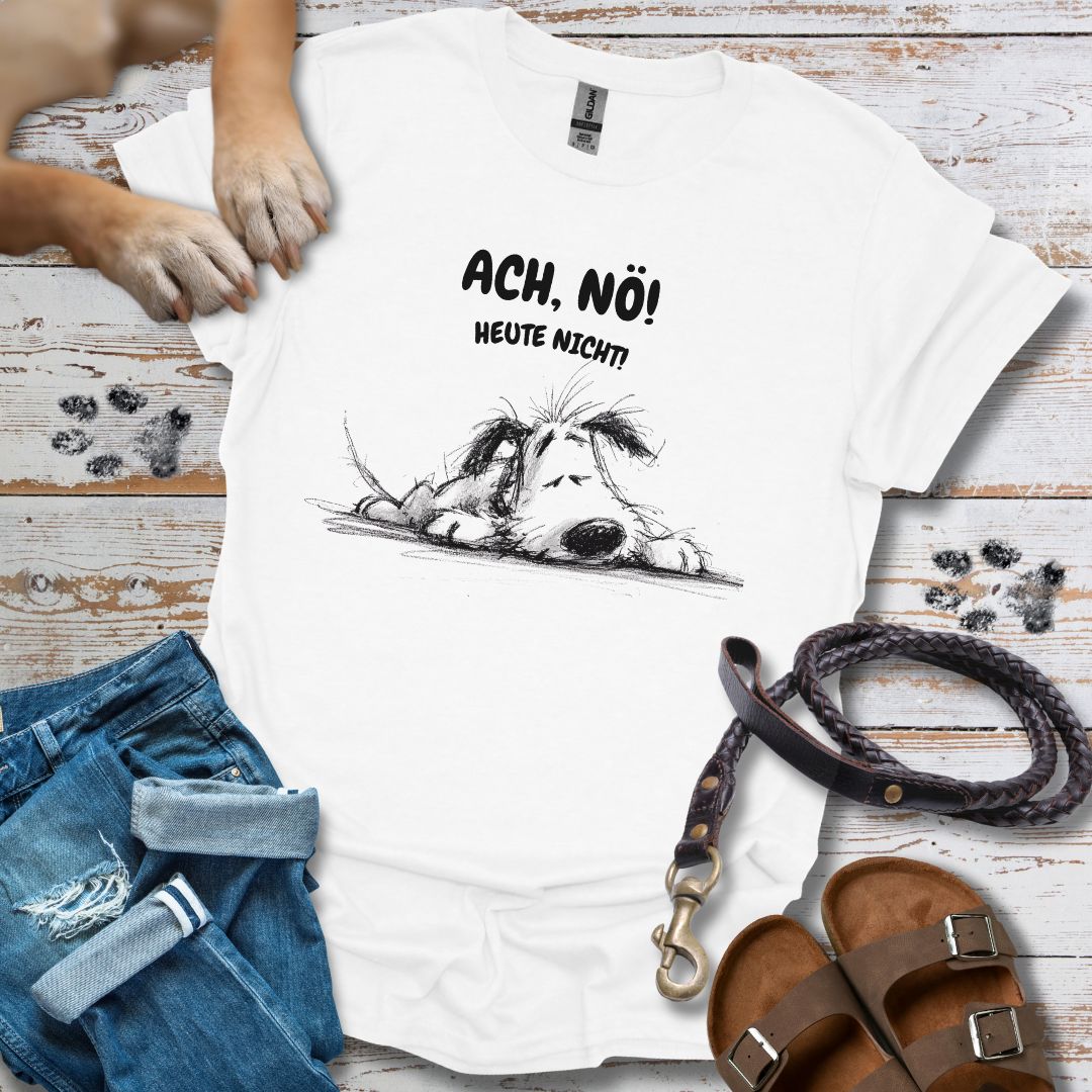 Ach, Nö! Heute Nicht! - T-Shirt Unisex Relaxed Fit