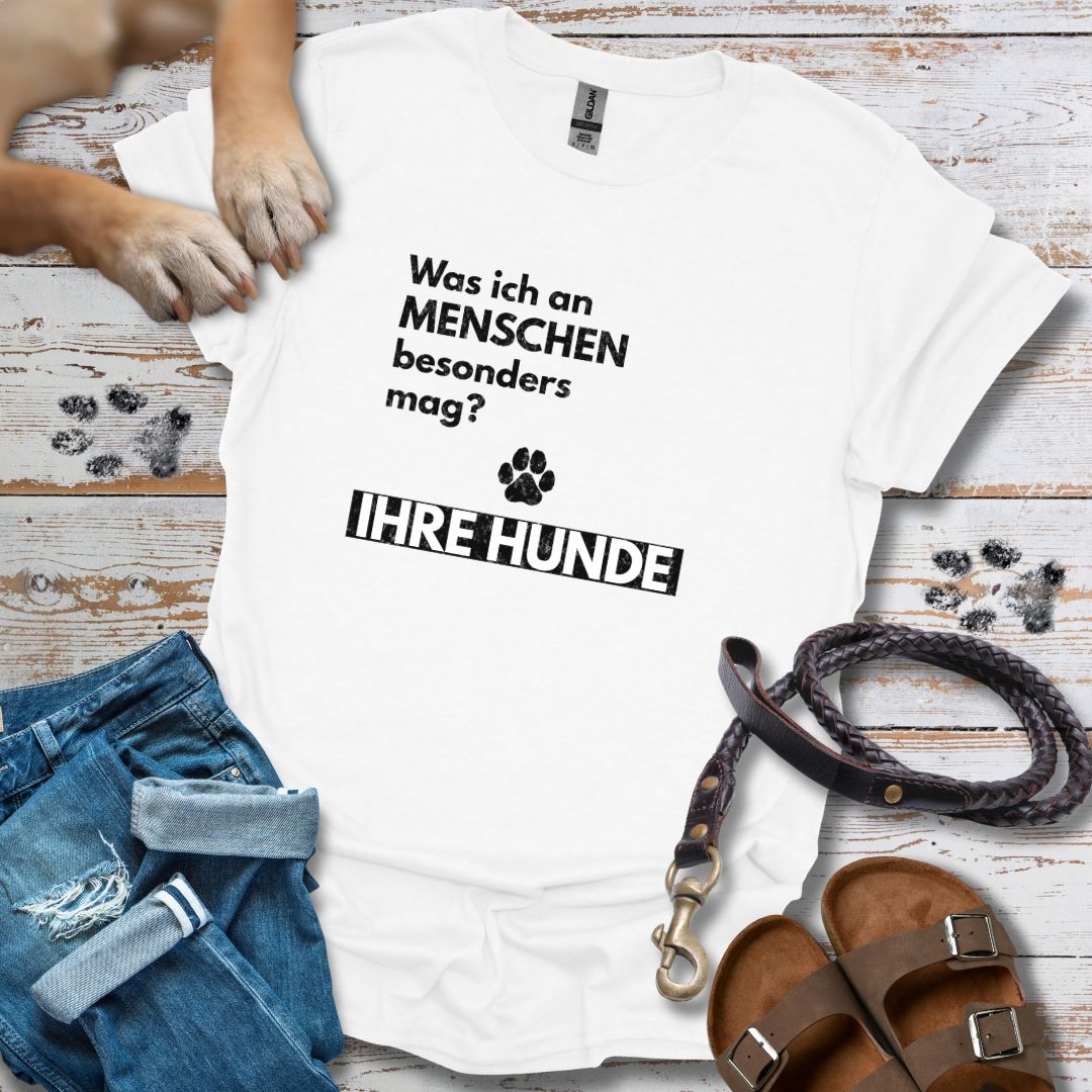 Was ich an Menschen besonders mag? IHRE HUNDE - T-Shirt Unisex Classic Fit - Bequemer Klassiker