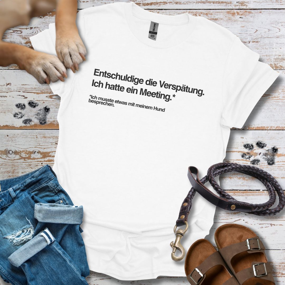 Entschuldige die Verspätung, Meeting mit meinem Hund - T-Shirt Unisex Classic Fit - Bequemer Klassiker